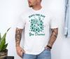 Have The Day You Deserve T-Shirt Unisex Men Women Shirt 4559PC