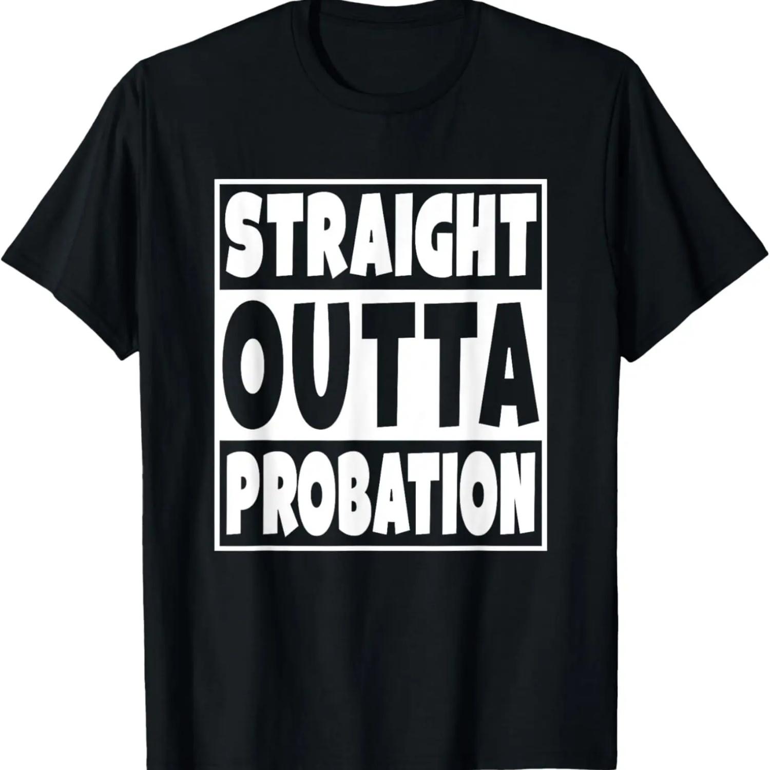 Straight Outta Probation T-Shirt Funny Gift T-Shirt S чёрный