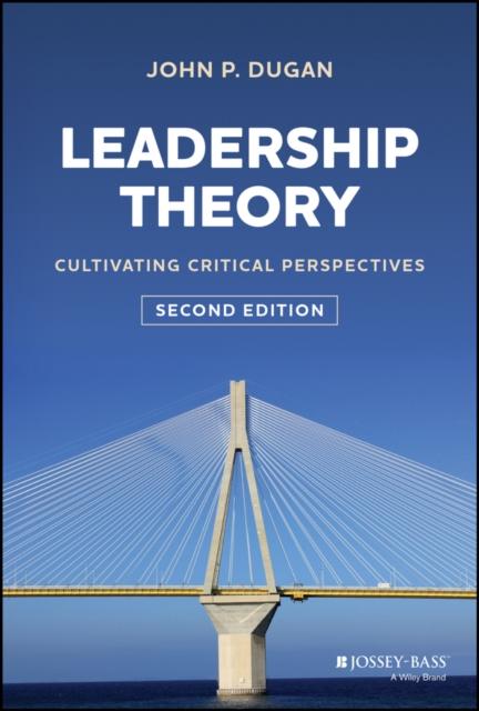 The Leadership Theory : Cultivating Critical Perspectives Book