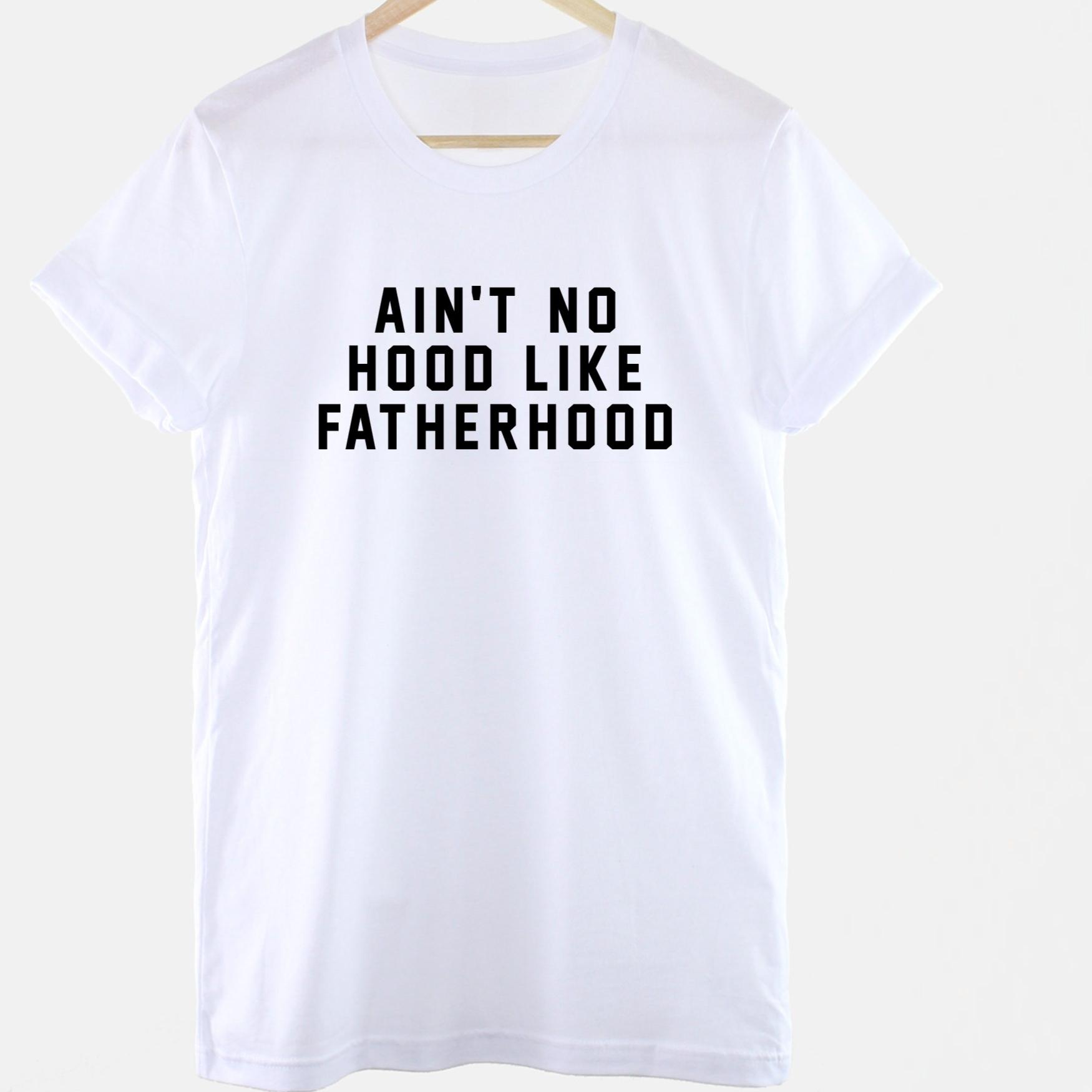 New Dad Tee AinT No Hood Like Fatherhood Graphic Tshirt Cotton Gift New Casual Streetwear Short Sleeve Summer Unisex Clothing Top M