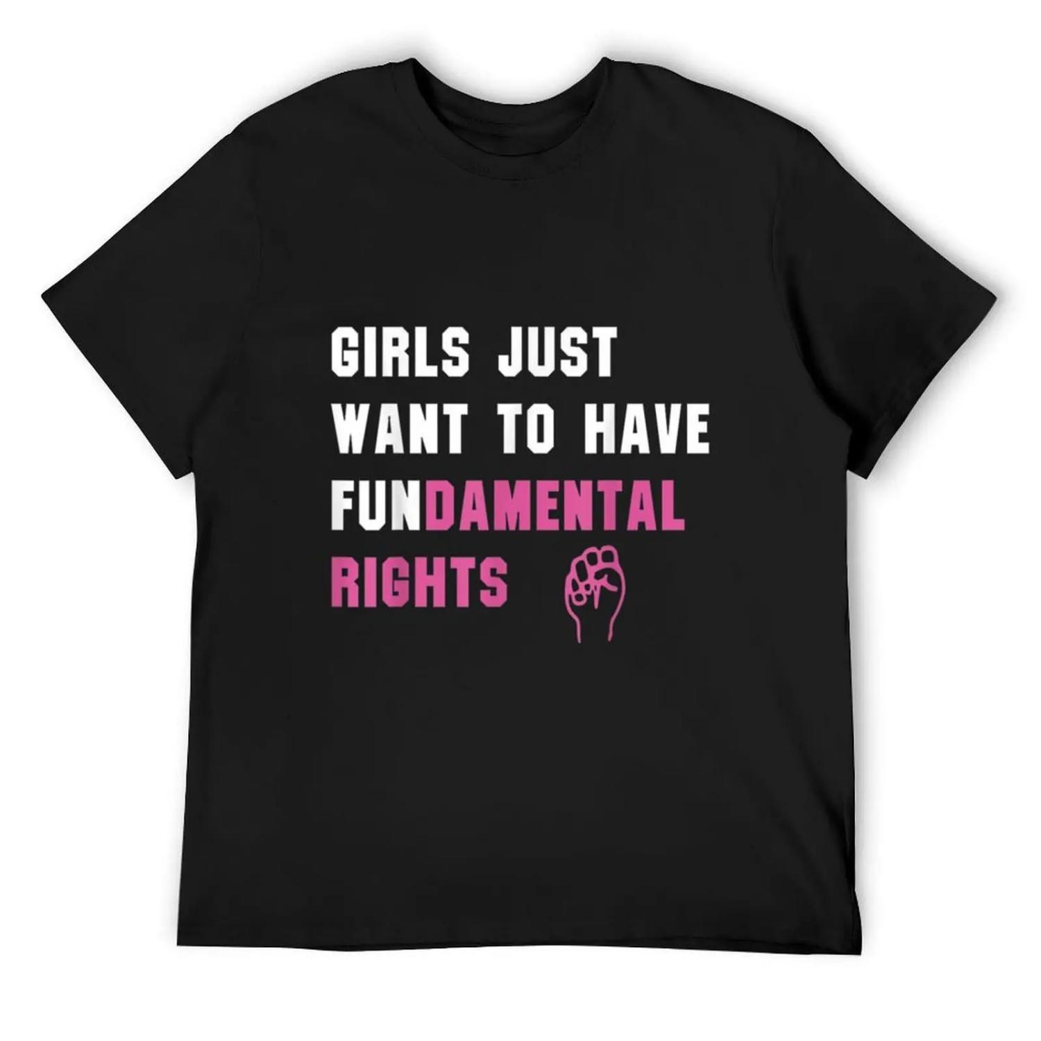 Girls Just Want to Have Fundamental Rights T-Shirt luxury designer Clothing mens funny t shirts S