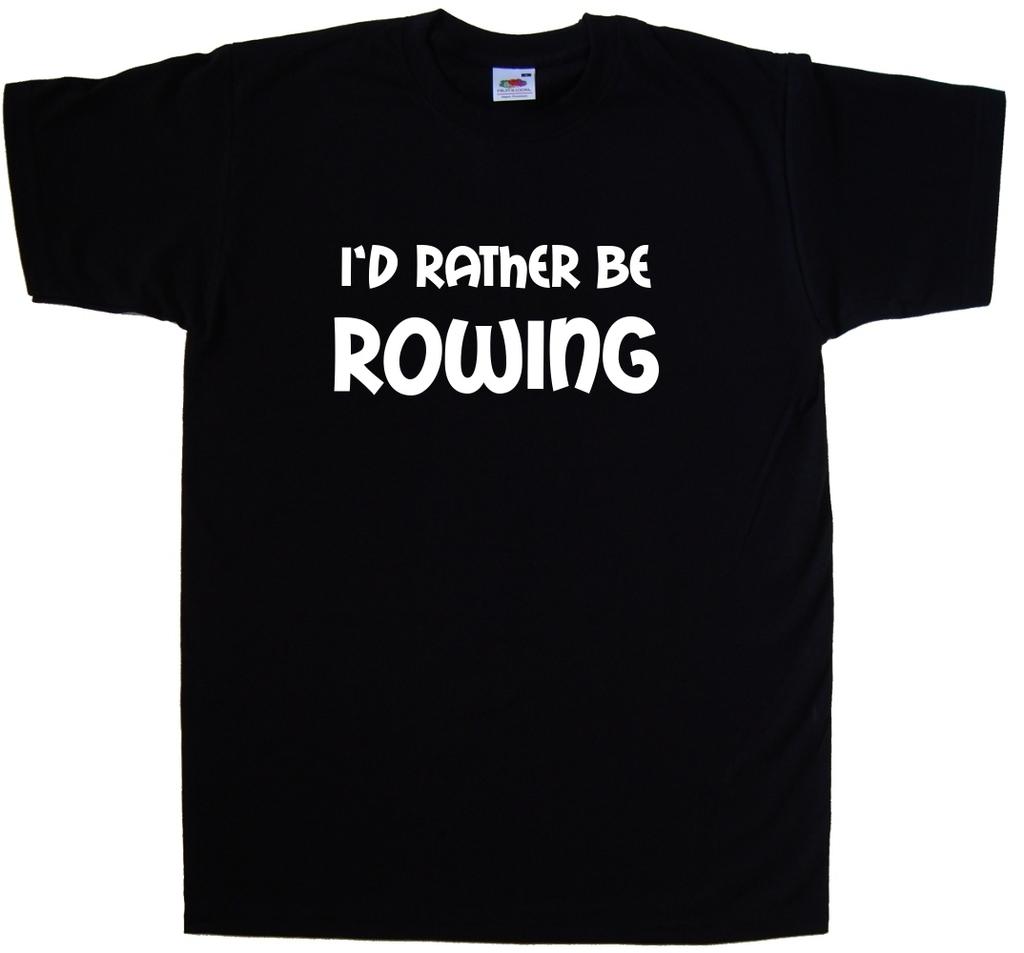 I'D Rather Be Rowing T-Shirt