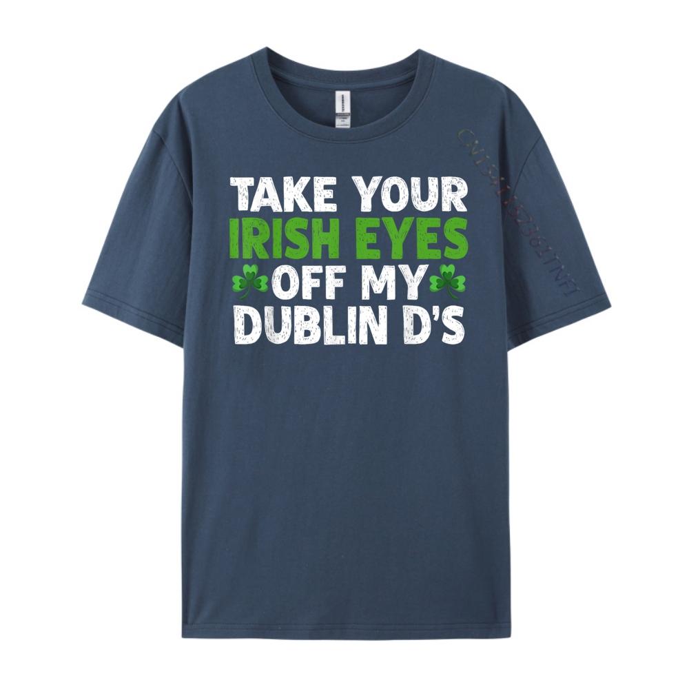 Take Your Irish Eyes Off My Dublin D 3XL Men Clothing SOFT Men Clothes Printing