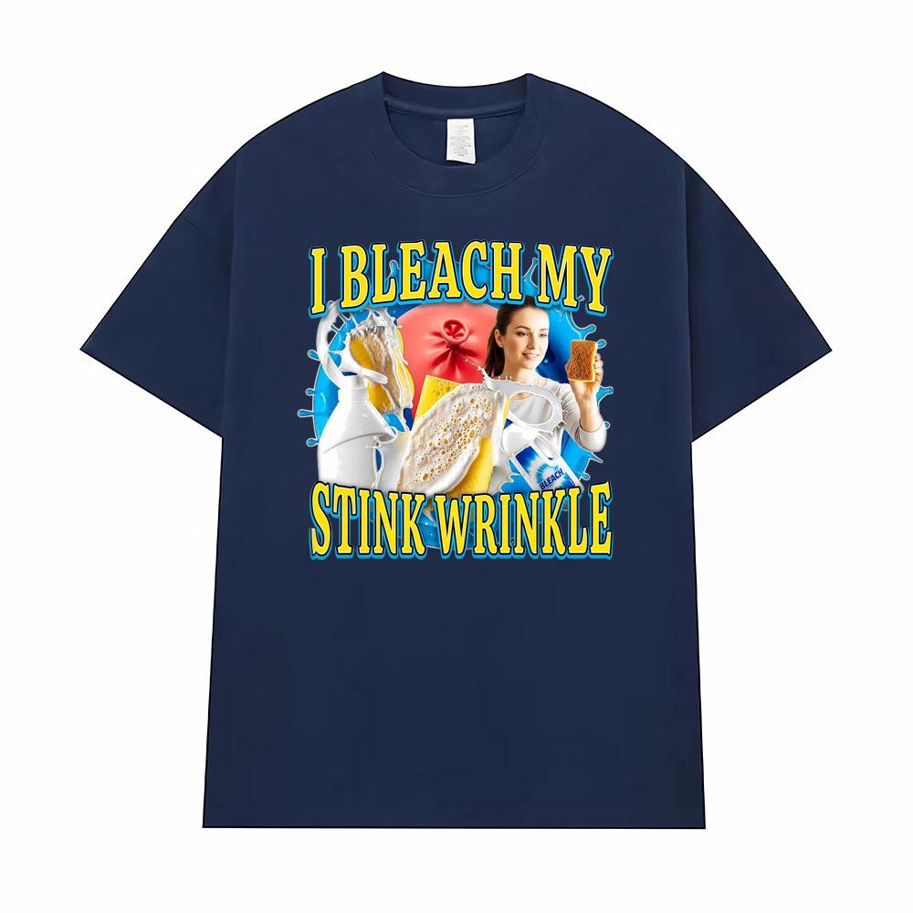I Bleach My Stink Wrinkle Funny Anus Embarassing Unisex T-Shirts Men's Clothing Vintage Humor T Shirt Casual Oversized T Shirts