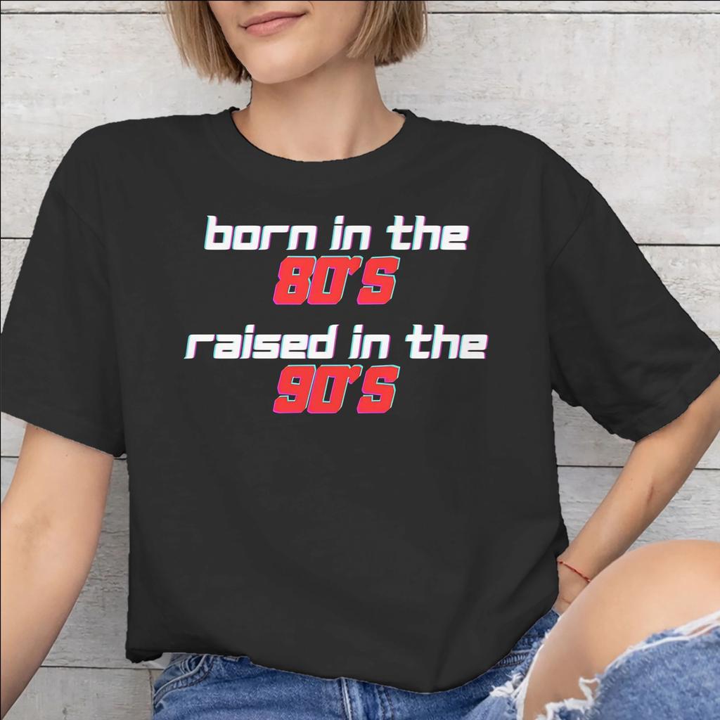Born In The 80s Raised In The 90s Printed T Shirt for Unisex Unisex Cotton Tee Shirt Clothing