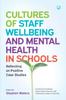 Kniha Cultures of Staff Wellbeing and Mental Health In Schools: Reflecting On Positive Case Studies