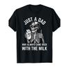 Funny Dad Skeleton Graphic T-Shirt Just A Dad Who Always Came Back With The Milk Men's Casual F