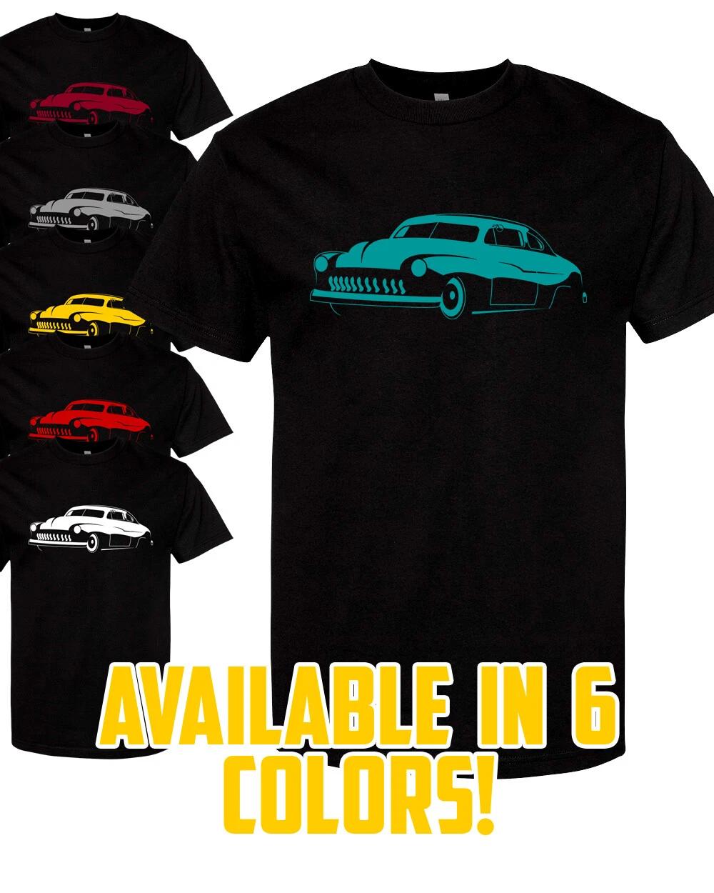 1949 MERCURY LEAD SLED COUPE T-Shirt Multi Colors S-XL FREE S&H! Hot Rod S
