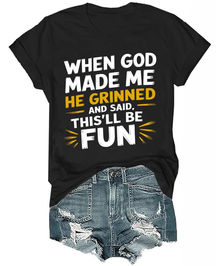 When God Made Me He Grinned and Said This Will Be Fun Funny Unisex TShirt Harajuku Graphic T Shirts Cotton