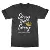 Sorry Not Sorry Six T-shirt Funny Top Musical Theatre Tee