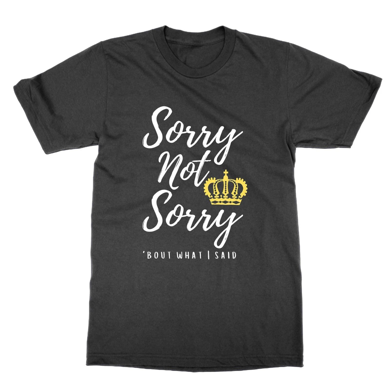 Sorry Not Sorry Six t-shirt funny top musical theatre tee 4XL