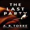 The Last Party by A. R. Torre Paperback Book 9781662519574