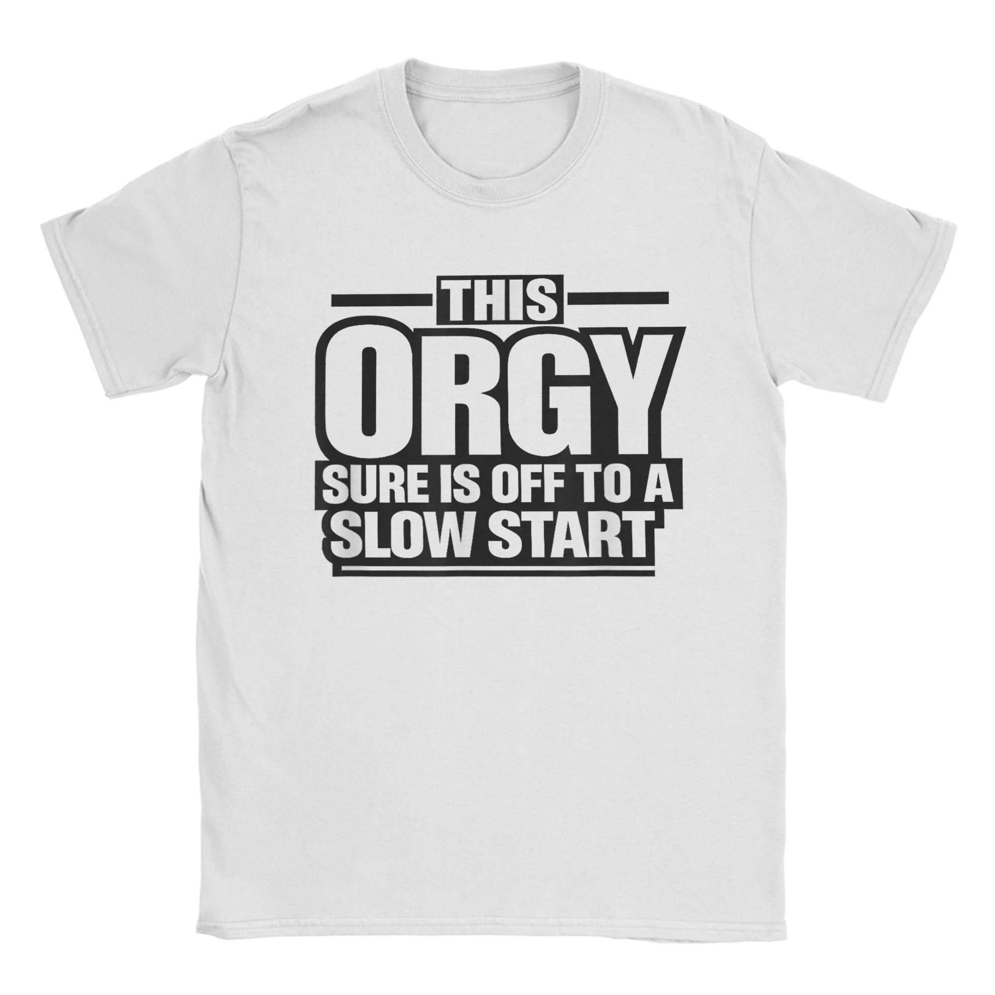 This Orgy Sure is Off to A Slow Start Quote 100 Cotton T Shirt For Adult Beach  Classic TShirts ONeck Hippie Tee Shirt Gift S