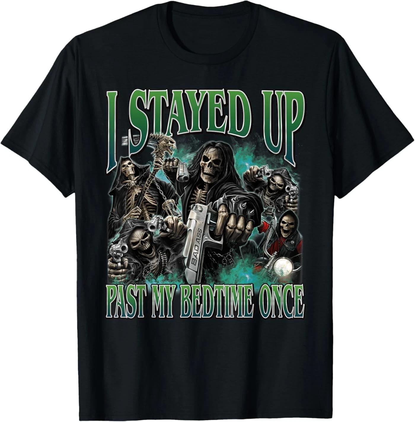 I Stayed Up Past My Bedtime Funny Hard Skeleton Meme Bootleg T-Shirt XL