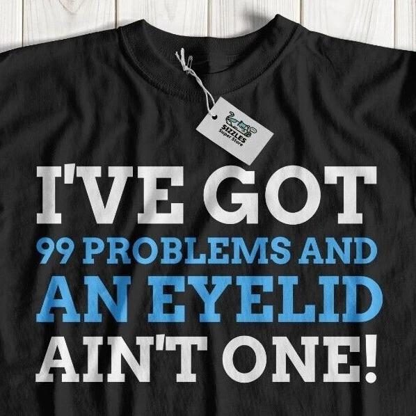 

Unisex Funny Blepharoplasty T-Shirt Droopy Eyelid Surgery Grandma, Grandad 4XL