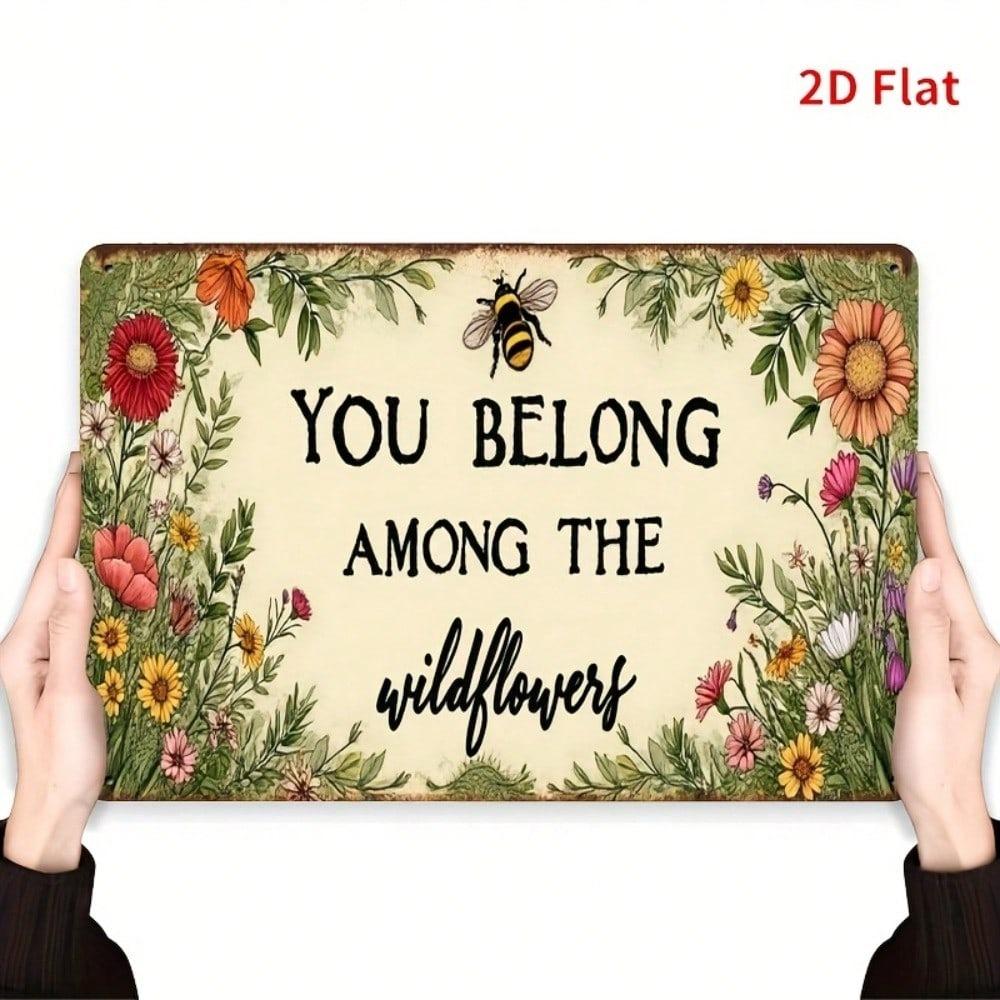 2D Vintage Metal Sign "You Belong Among the Wildflowers" 8x12 Inch Rustic Floral Wall Art with Bees and Butterflies