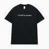 I Could Be Meaner Funny Humor T Shirts Men Women Comfort Summer Fashion Vintage T-Shirt High Quality Short Sleeve Loose T-Shirts