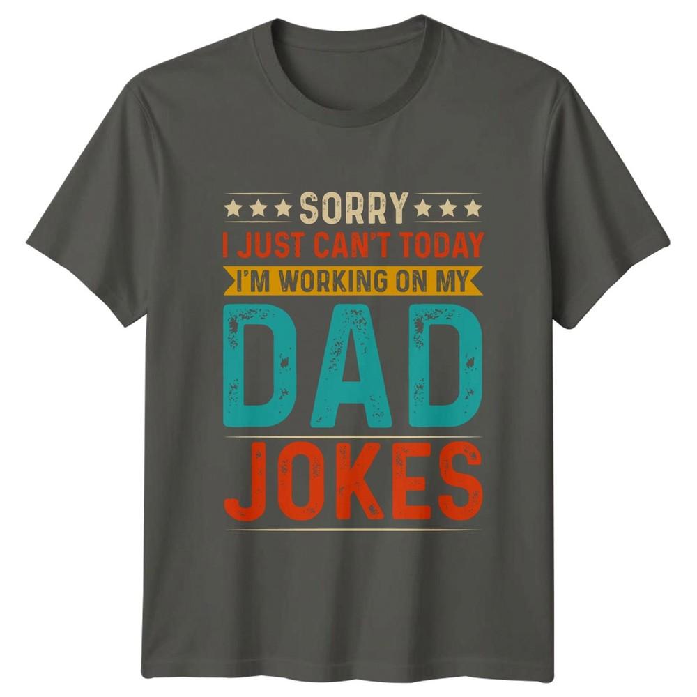 Sorry I Just Cant Today Unisexs TShirt Dad Humor Parenting Fathers Day Gift S