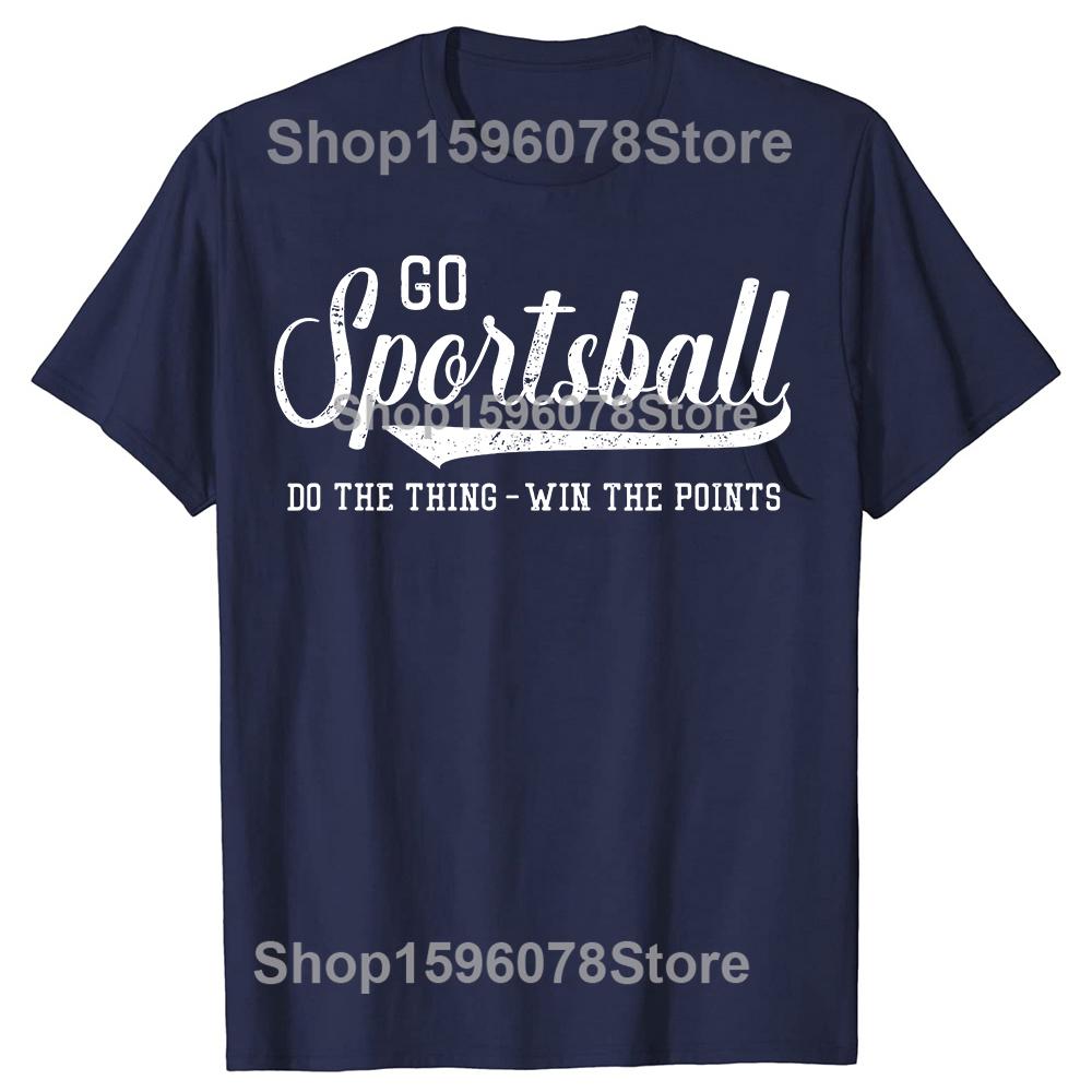 Go Sportsball Do the Thing Win The Points Funny Sports Tshirts Men Fashion Casual Tshirt 100 Cotton Loose Oversized T Shirt