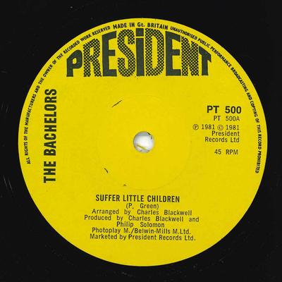 Disque 7 pouces BACHELORS - Suffer Little Children PT500 President Recor 1981 UK Pop Occasion