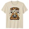 Always Sppooky TShirt Skeleton Halloween Gift For Him And Her