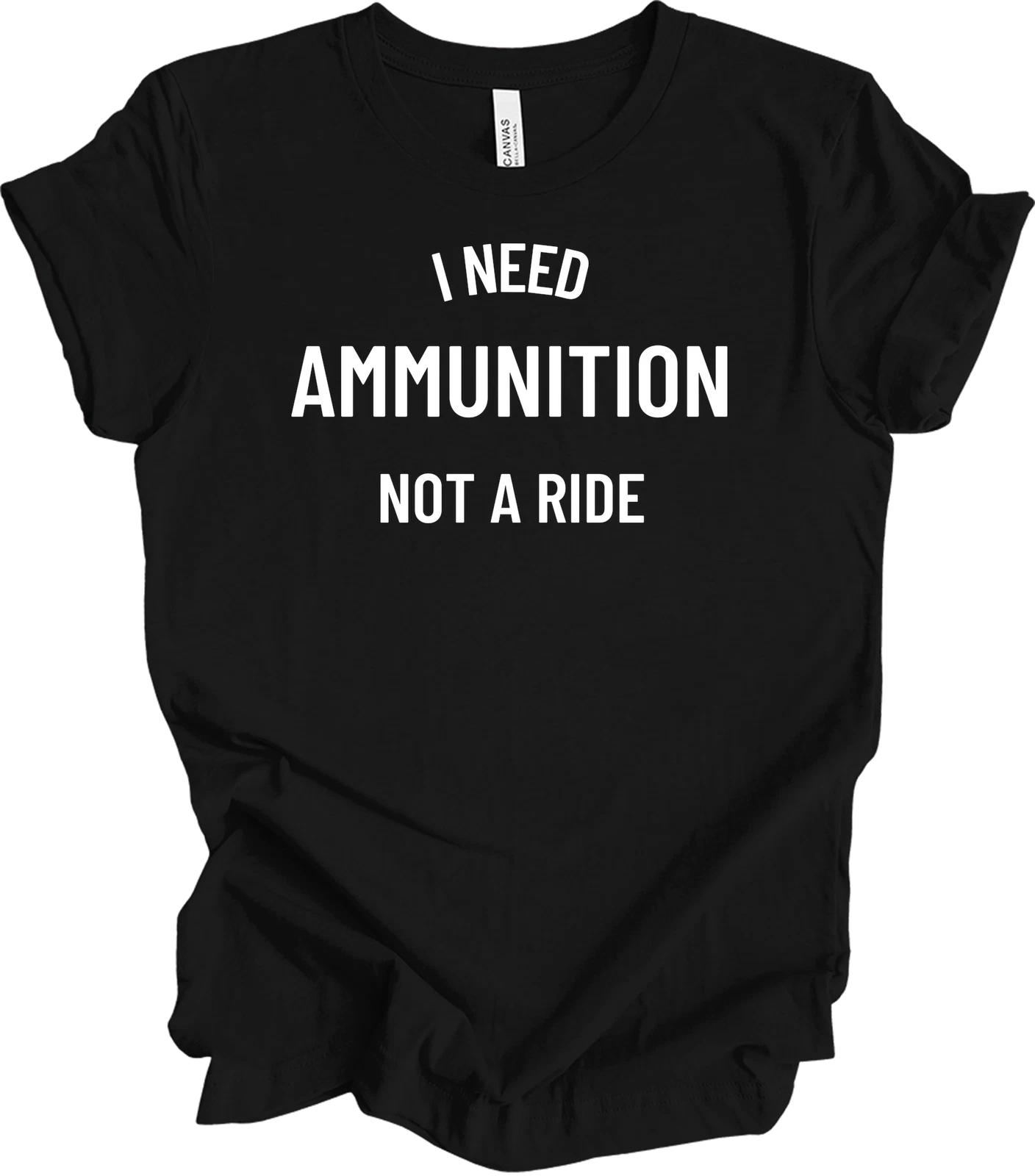 

I Need Ammunition Not A Ride T shirt Ukraine Quote Zelenskyy Support Tee Gift 3XL