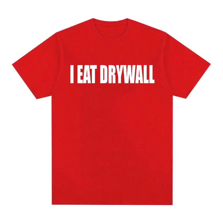 Lustiges Meme Print T-Shirt I EAT DRYWALL Witz Tops Kurzarm T-Shirts Sommer Unisex Damenmode Lässiges Baumwoll-Oversize-T-Shirt