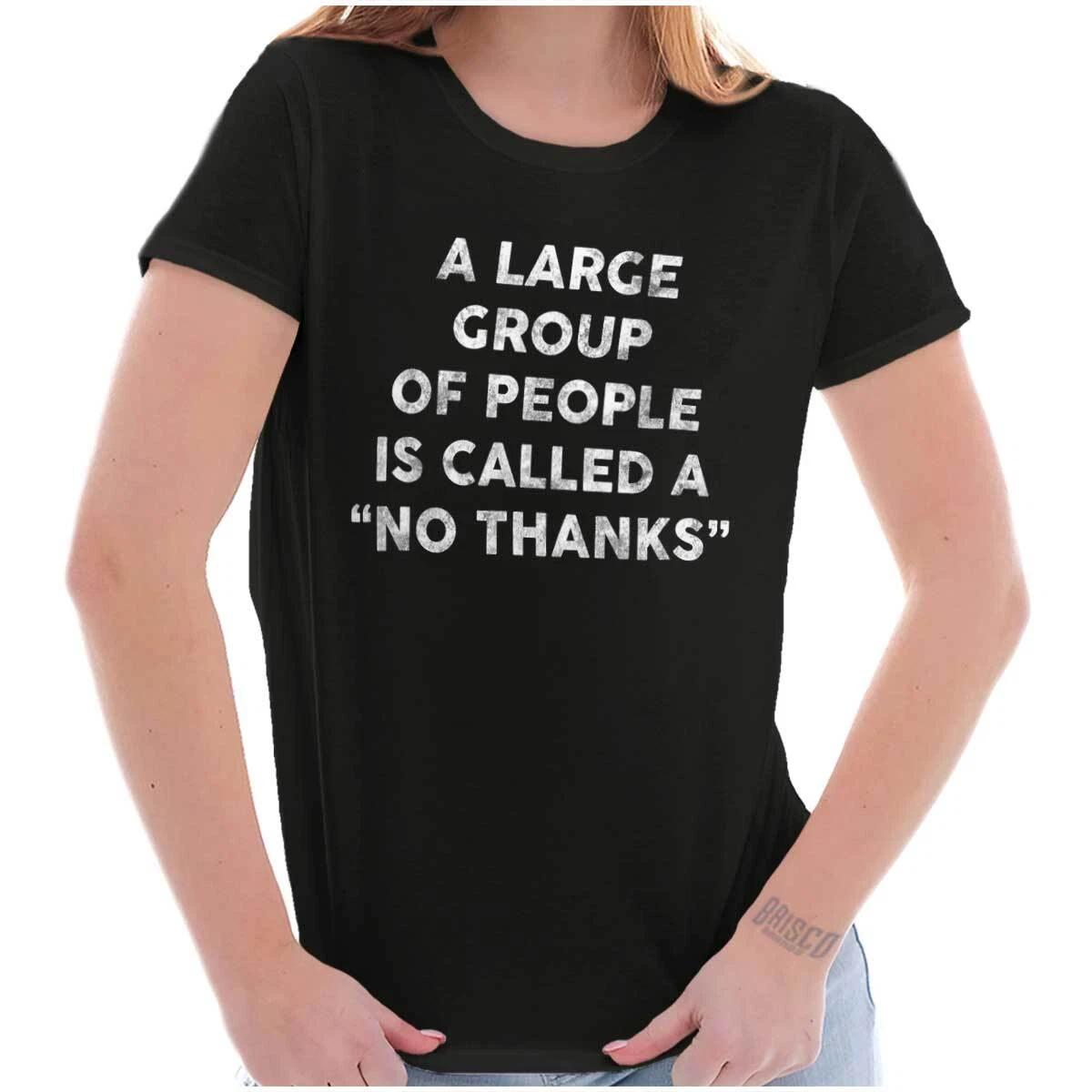 Funny Large Group of People No Thanks Joke Womens Top Junior Graphic Tee M