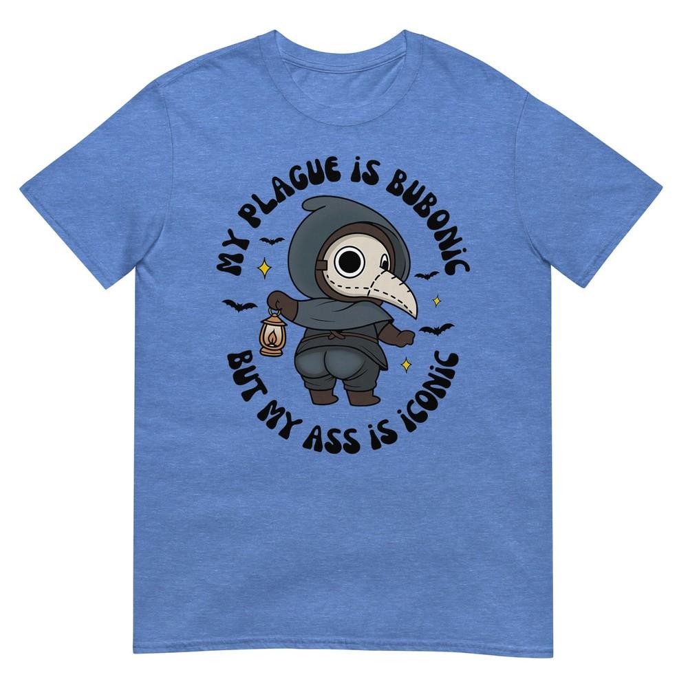 

My Plague is Bub-onic But My is Iconic Sarcastic Saying T-Shirt 4XL