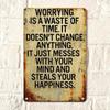 1pc Worrying Is a Waste of Time Vintage Metal Tin Sign 12x8 Inch, 2D Flat Motivational Wall Plaque, Easy to Hang