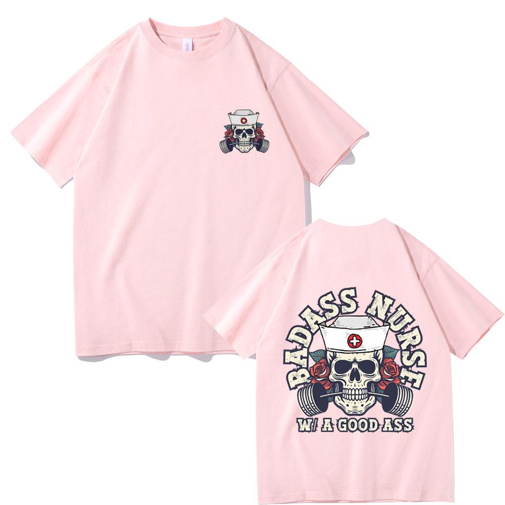 Badass Nurse with A Good Ass Pump Cover T-shirt Men Women Fahsion Oversized T Shirts Male Funny Skeleton Nurse Short Sleeve Tees