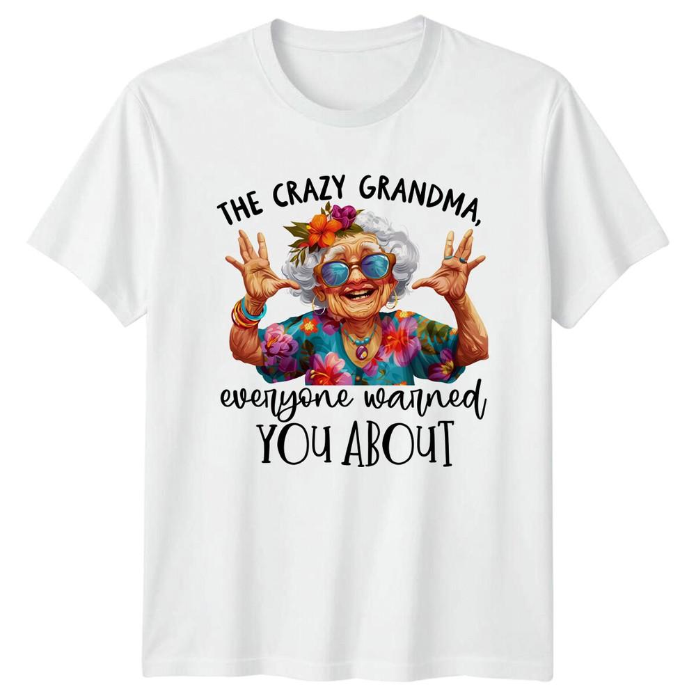 Crazy Grandma Everyone Warned You About Funny Unisexs Novelty TShirt S