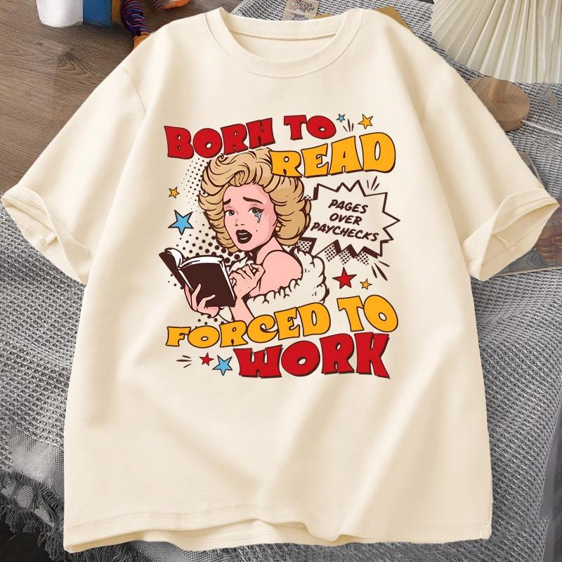 Born To Read Forced To Work Tshirts Funny Reader Book Addict Tshirt Book Lover Bookish T Shirt WOMEN Library Short Sleeve Tees