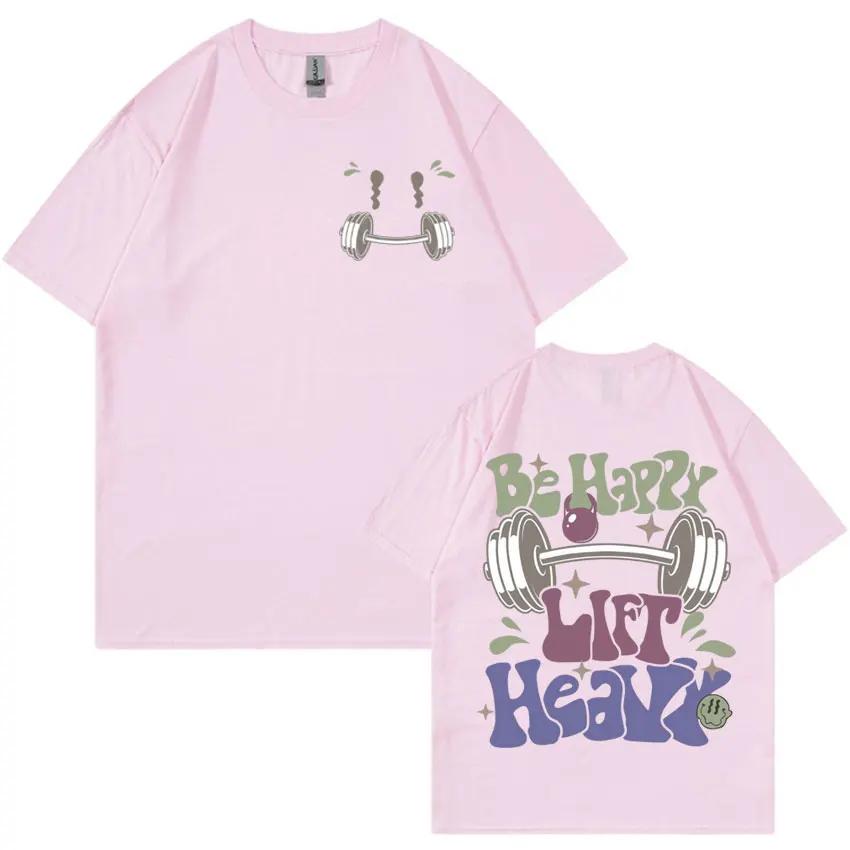 Be Happy Lift Heavy Muscle Mommy T Shirt Funny Gifts for Gym T Shirts Short Sleeve Men Womens Fashion Casual Oversized Tshirt