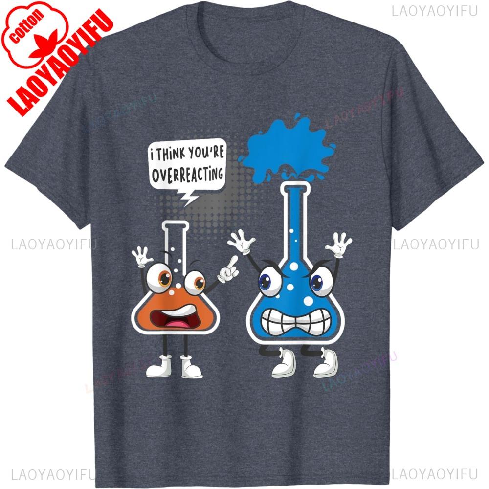 Funny Chemistry Humor Science Teacher T-Shirt You're Overreacting Letter Clothes Hipster Short Sleeve Round Neck