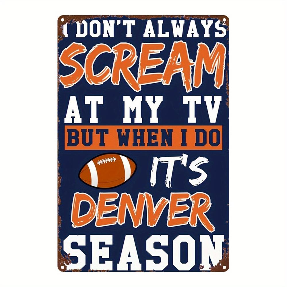 Denver Season Football Metal Sign - Retro "Scream at The TV" Quote, Navy Blue & Orange, Heavy Iron, 8x12in, Pre-Drilled for Hang