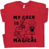 Magical Cock Offensive T Shirt Dirty Novelty Tee Inappropriate Sexual Saying