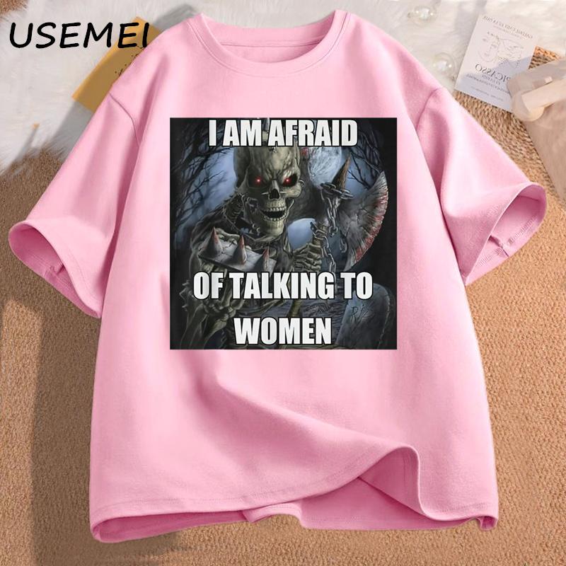 I Am Afraid of Talking To Women Tshirts Unisexs Cotton Short Sleeve Tees Funny Hard Skeleton Meme Graphic T Shirts Unisex Clothing