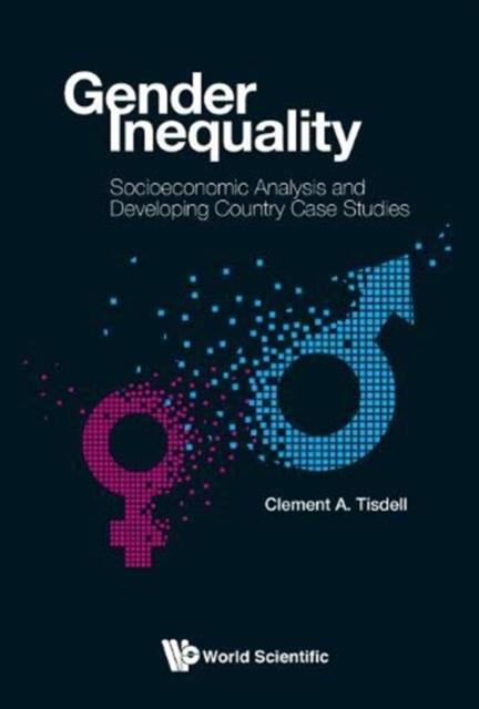 The Gender Inequality: Socioeconomic Analysis And Developing Country Case Studies Book