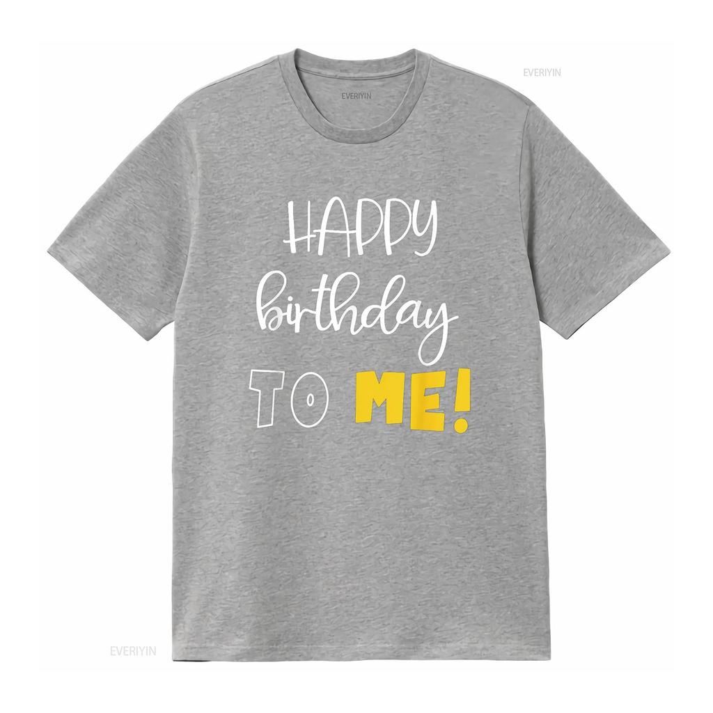 HAPPY BIRTHDAY TO ME Funny T Shirt vintage Washed streetwear Casual designer clothes Comfortable Top For Everyday Wear