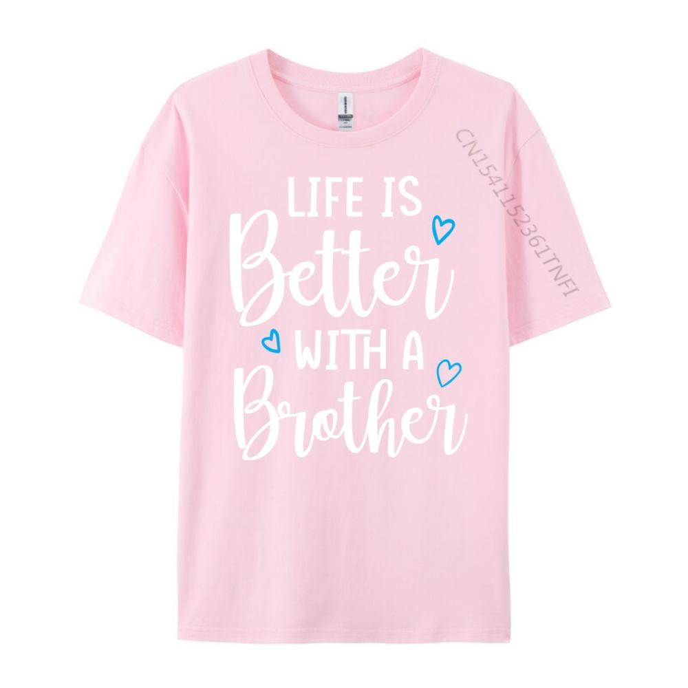 Funny Life Is Better With A Brother Cute Life Mom Camisetas New Year 2025 Tops T Shirt Alphabet Tops