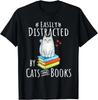 Easily Distracted by Cats and Books - Funny Cat _ Book Lover Gift Unisex T-Shirt