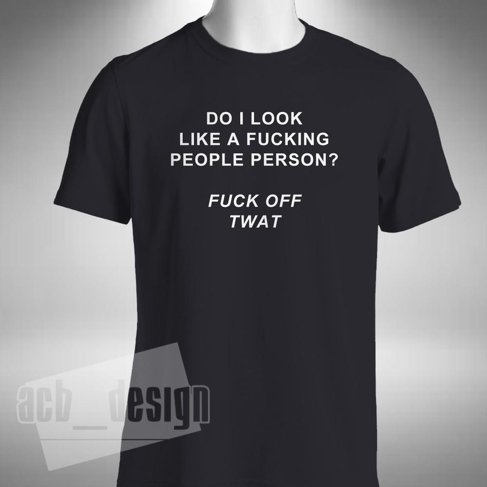 

Do I Look Like A F*cking People Person T-Shirt Funny Novelty Gift Joke M