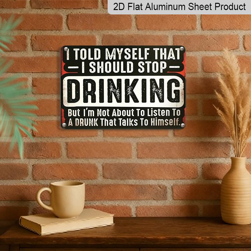 2D Flat Vintage Metal Sign Humorous Vintage Beer Sign I Promised Myself To Quit Drinking Aluminium Metal Sign Classic Wall Decoration for Man