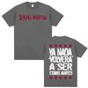 Fashion Gothic Vintage Tops Dani Martin Ya Nada Volvera A Ser Como Antes T Shirts Casual Cotton Print Oversized T Shirt Unisex