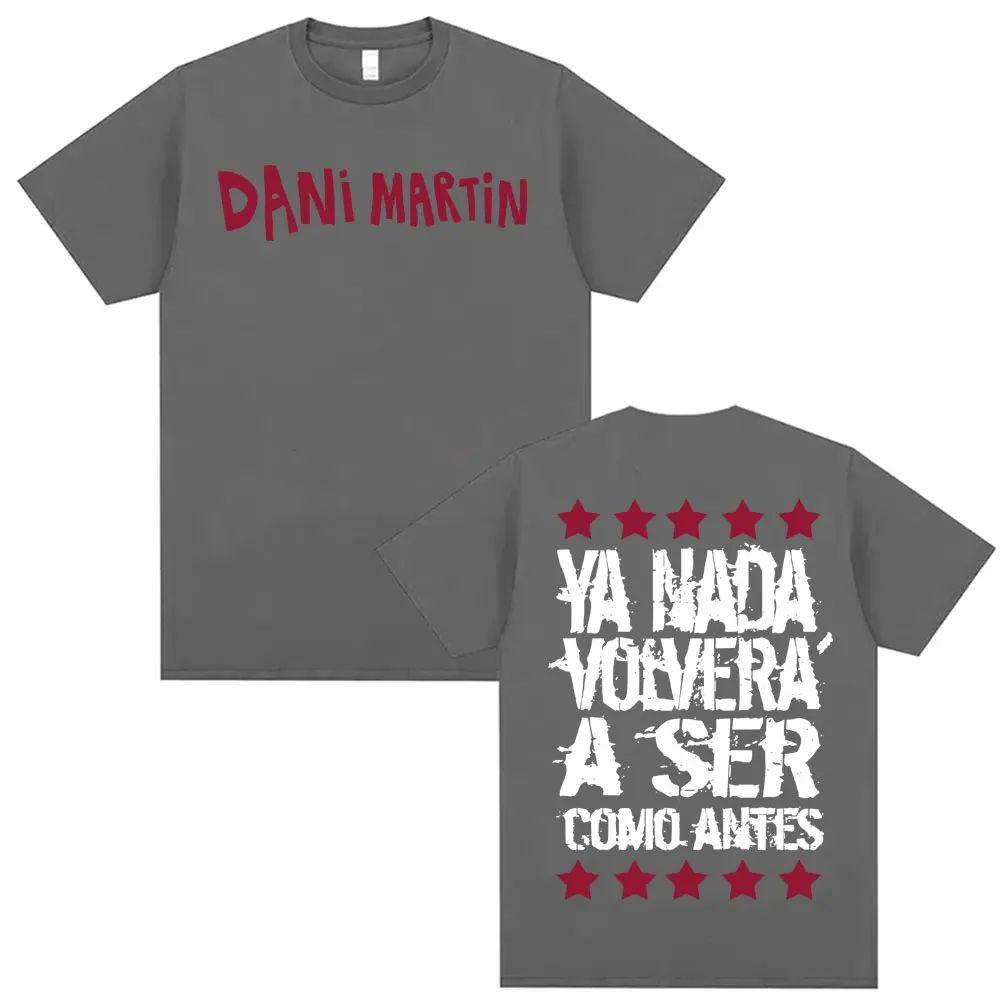 Fashion Gothic Vintage Tops Dani Martin Ya Nada Volvera A Ser Como Antes T Shirts Casual Cotton Print Oversized T Shirt Unisex
