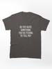 Someone's Gaze Do you have something you're itching to tell me? Classic Unisex T-Shirt