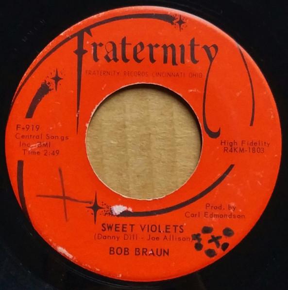 

7inch Record BOB BRAUN Sweet Violets Come Be My True Lov F919 Fraternity Reco 1964 US Pop Used
