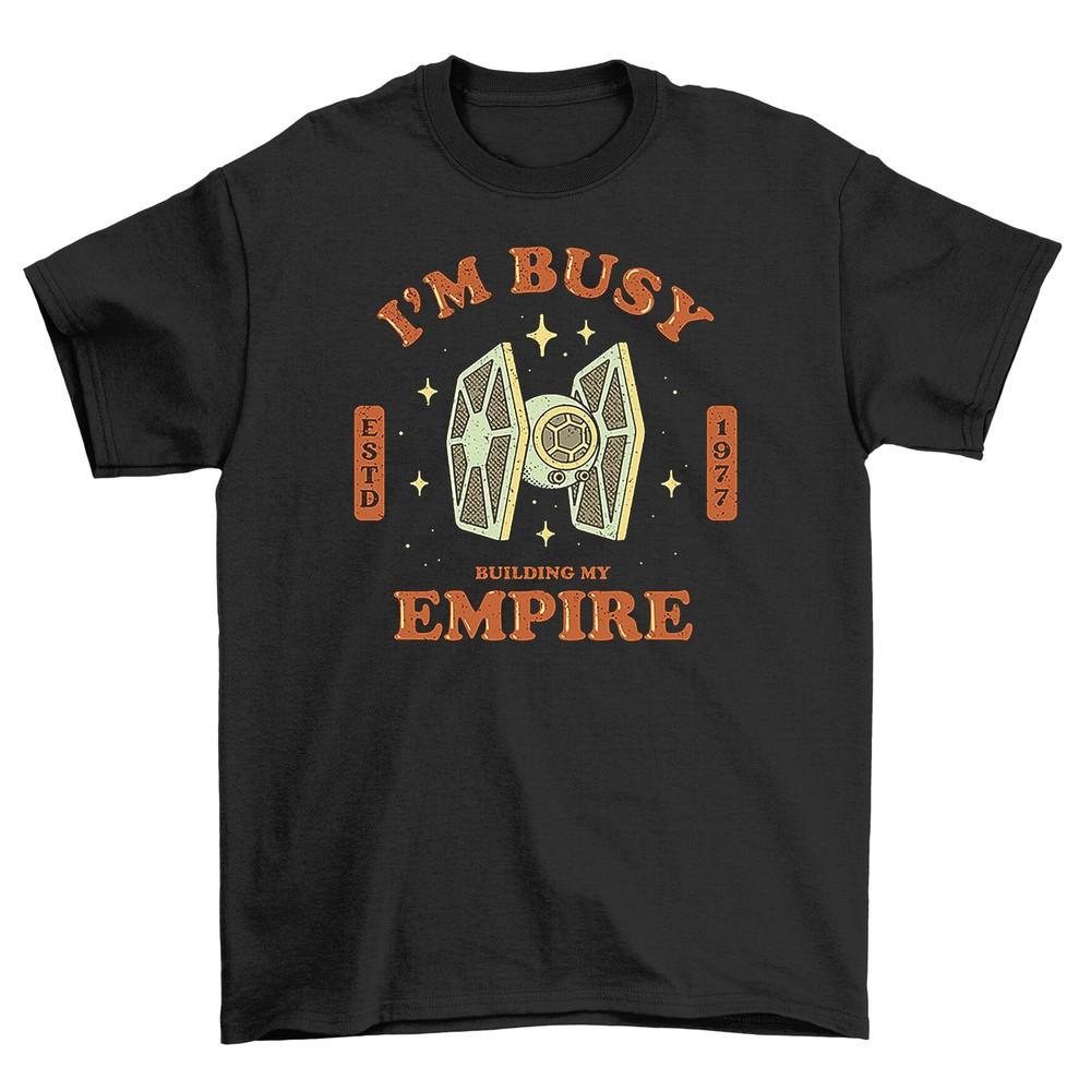Busy Building My Empire T-shirt - Funny and Ambitious! 100% Cotton, Unisex Desig
