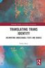 Kniha Translating Trans Identity : (Re)Writing Undecidable Texts and Bodies